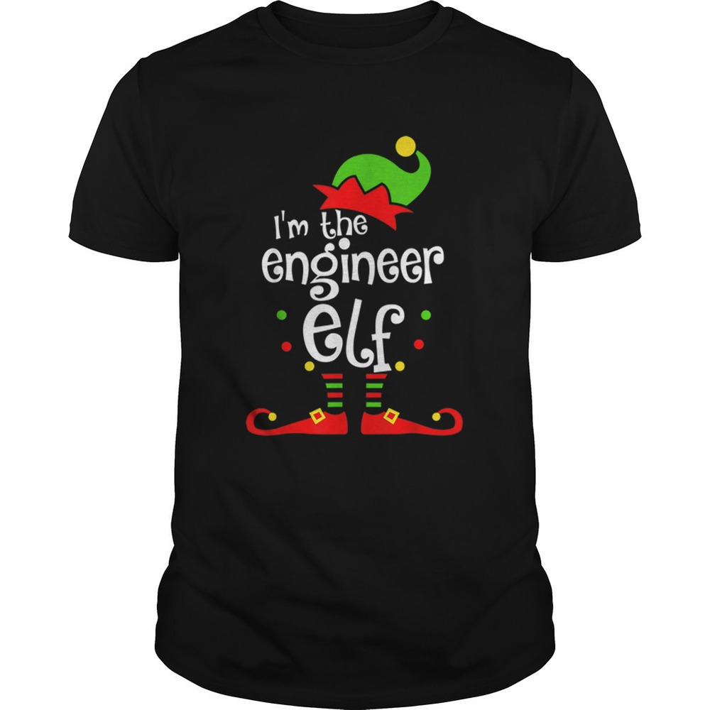 Im The Engineer Elf Christmas Xmas Funny Matching Family Shirt
